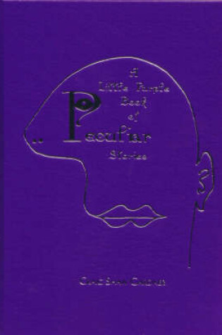 Cover of The Little Purple Book of Peculiar Stories