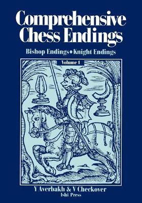 Book cover for Comprehensive Chess Endings Volume 1 Bishop Endings Knight Endings