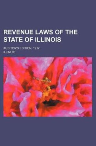 Cover of Revenue Laws of the State of Illinois; Auditor's Edition, 1917