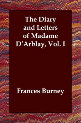 Book cover for The Diary and Letters of Madame D'Arblay, Vol. I