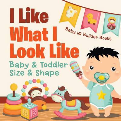 Book cover for I Like What I Look Likebaby & Toddler Size & Shape