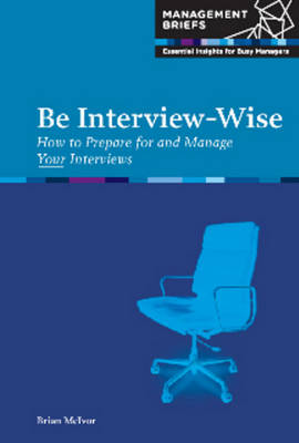 Book cover for Be Interview-Wise - How to Prepare for and Manage Your Interviews