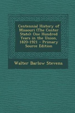 Cover of Centennial History of Missouri (the Center State)