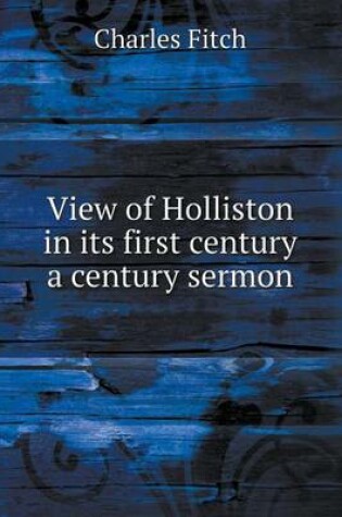 Cover of View of Holliston in its first century a century sermon