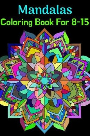 Cover of Mandalas Coloring Book For 8-15