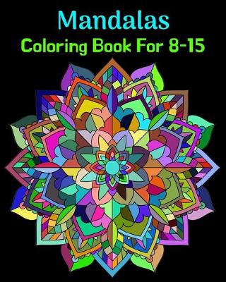 Book cover for Mandalas Coloring Book For 8-15