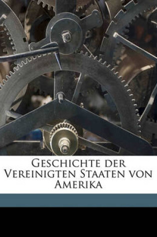 Cover of Geschichte Der Vereinigten Staaten Von Amerika Volume 03