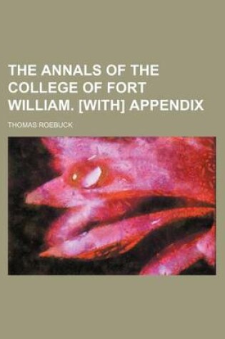 Cover of The Annals of the College of Fort William. [With] Appendix