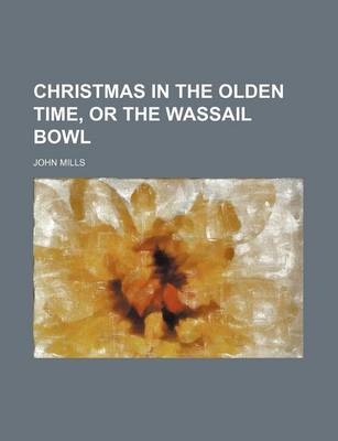 Book cover for Christmas in the Olden Time, or the Wassail Bowl