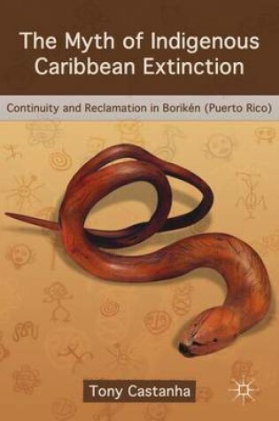 Cover of The Myth of Indigenous Caribbean Extinction