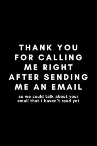 Cover of Thank You For Calling Me Right After Sending Me An Email