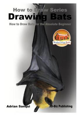 Book cover for Drawing Bats - How to Draw Bats for the Absolute Beginner