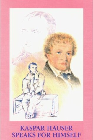 Cover of Kaspar Hauser Speaks for Himself