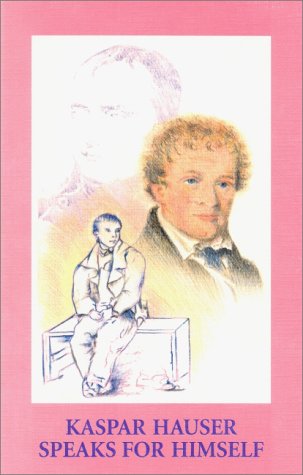 Book cover for Kaspar Hauser Speaks for Himself