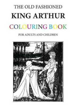 Cover of The Old Fashioned King Arthur Colouring Book