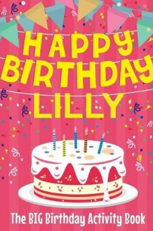 Cover of Happy Birthday Lilly - The Big Birthday Activity Book