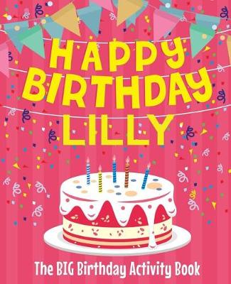 Book cover for Happy Birthday Lilly - The Big Birthday Activity Book