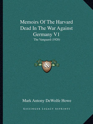 Book cover for Memoirs of the Harvard Dead in the War Against Germany V1