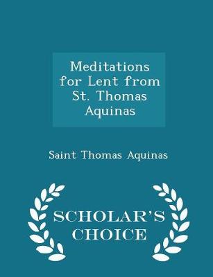 Book cover for Meditations for Lent from St. Thomas Aquinas - Scholar's Choice Edition