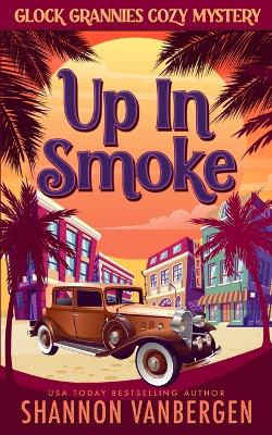 Up in Smoke by Shannon Vanbergen
