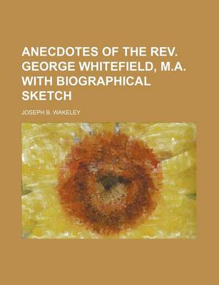 Book cover for Anecdotes of the REV. George Whitefield, M.A. with Biographical Sketch