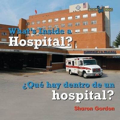 Book cover for Qué Hay Dentro de Un Hospital? / What's Inside a Hospital?