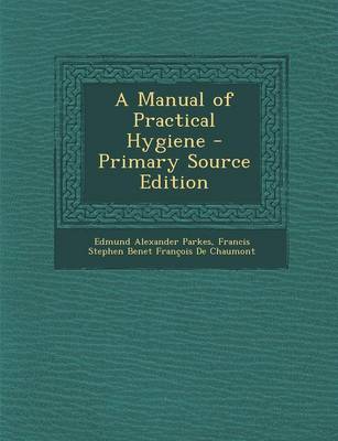 Book cover for A Manual of Practical Hygiene - Primary Source Edition