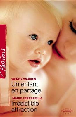Book cover for Un Enfant En Partage - Irresistible Attraction (Harlequin Passions)