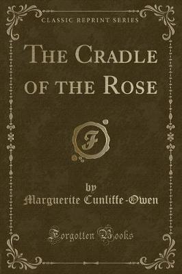 Book cover for The Cradle of the Rose (Classic Reprint)