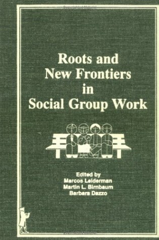 Cover of Roots and New Frontiers in Social Group Work