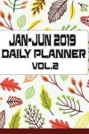 Book cover for JAN-JUN 2019 Daily Planner Vol.2