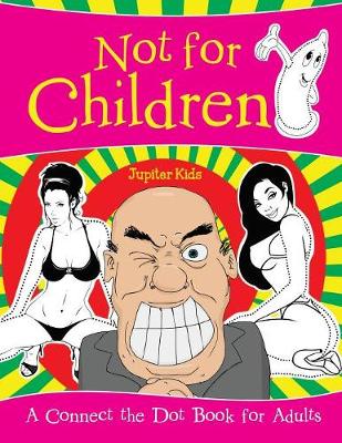 Book cover for Not for Children (A Connect the Dot Book for Adults)