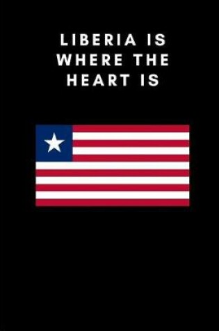 Cover of Liberia Is Where the Heart Is