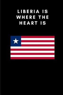 Book cover for Liberia Is Where the Heart Is