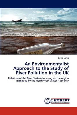 Book cover for An Environmentalist Approach to the Study of River Pollution in the UK