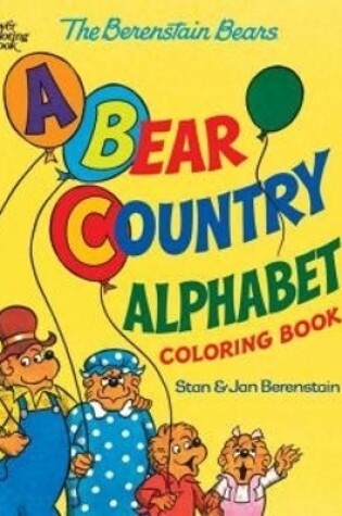 Cover of The Berenstain Bears -- a Bear Country Alphabet Coloring Book