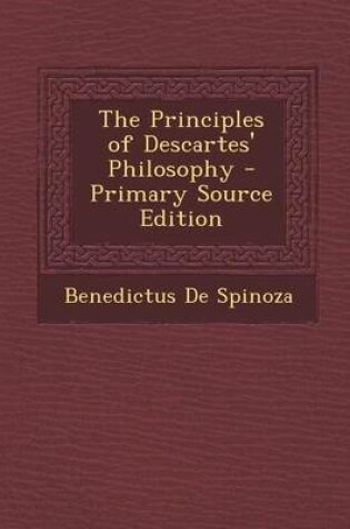 Cover of The Principles of Descartes' Philosophy - Primary Source Edition