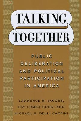 Book cover for Talking Together - Public Deliberation and Political Participation in America