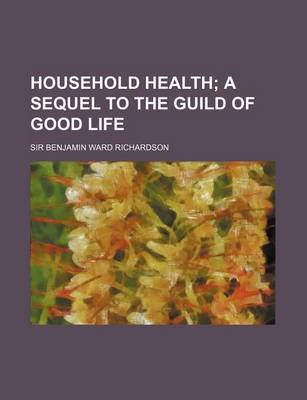 Book cover for Household Health; A Sequel to the Guild of Good Life