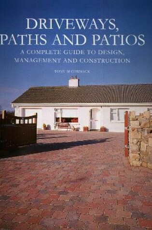 Cover of Driveways, Paths and Patios - A Complete Guide to Design Management and Construction