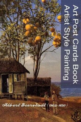 Cover of Art Post Cards Book - Artist Style Painting - Albert Bierstadt (1830-1902)