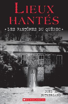 Book cover for Lieux Hantés: Les Fantômes Du Québec