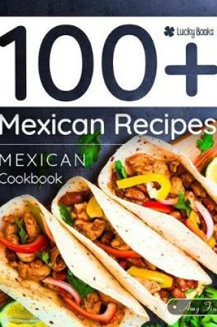 Cover of Mexican Cookbook. 100+ Mexican Recipes