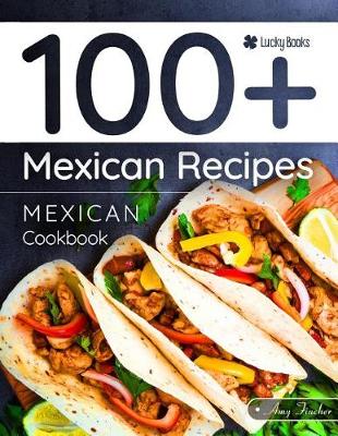 Book cover for Mexican Cookbook. 100+ Mexican Recipes