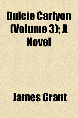 Book cover for Dulcie Carlyon (Volume 3); A Novel