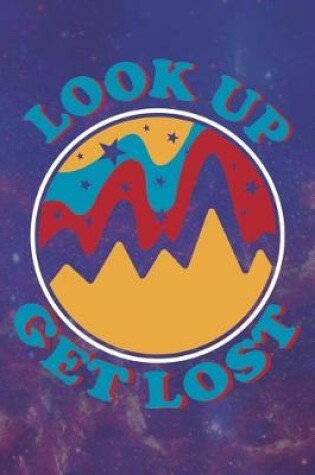 Cover of Look Up Get Lost