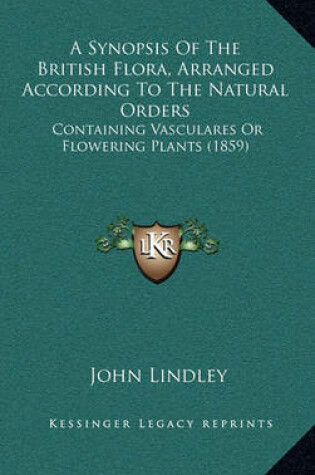 Cover of A Synopsis of the British Flora, Arranged According to the Natural Orders