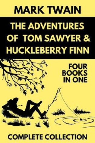 Cover of The Adventures of Tom Sawyer & Huckleberry Finn Complete Collection Four books in One
