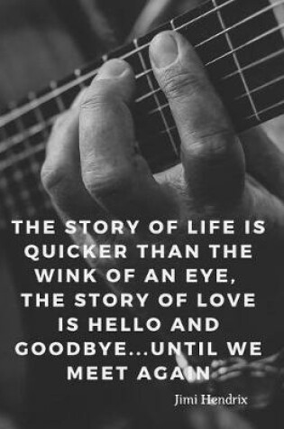 Cover of The story of life is quicker than the wink of an eye, the story of love is hello and goodbye...until we meet again