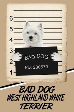 Cover of Bad Dog West Highland White Terrier